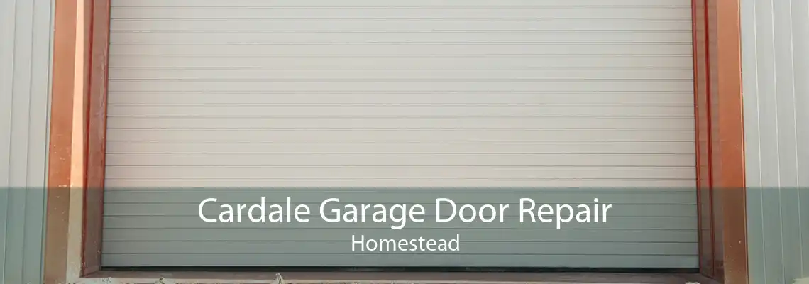 Cardale Garage Door Repair Homestead