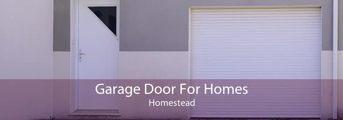 Garage Door For Homes Homestead