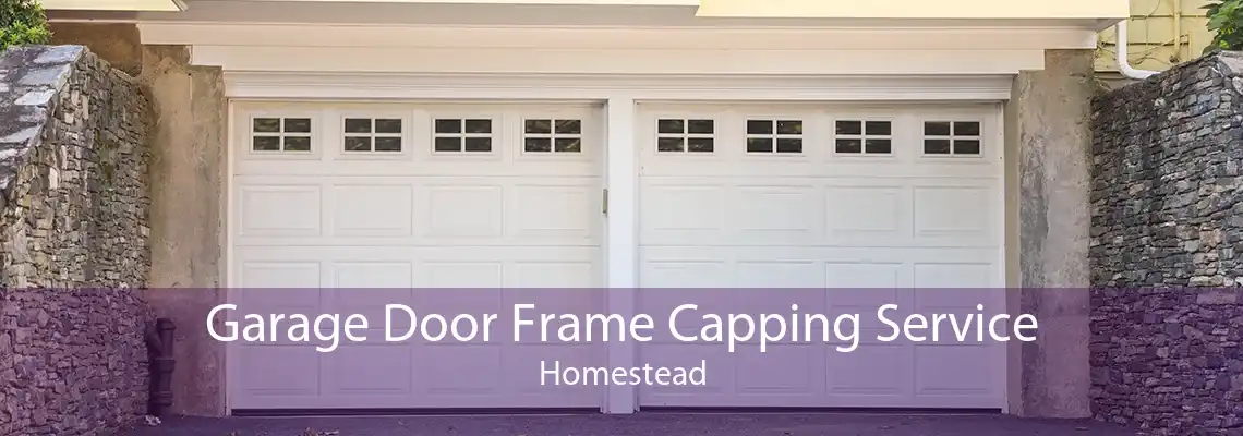 Garage Door Frame Capping Service Homestead