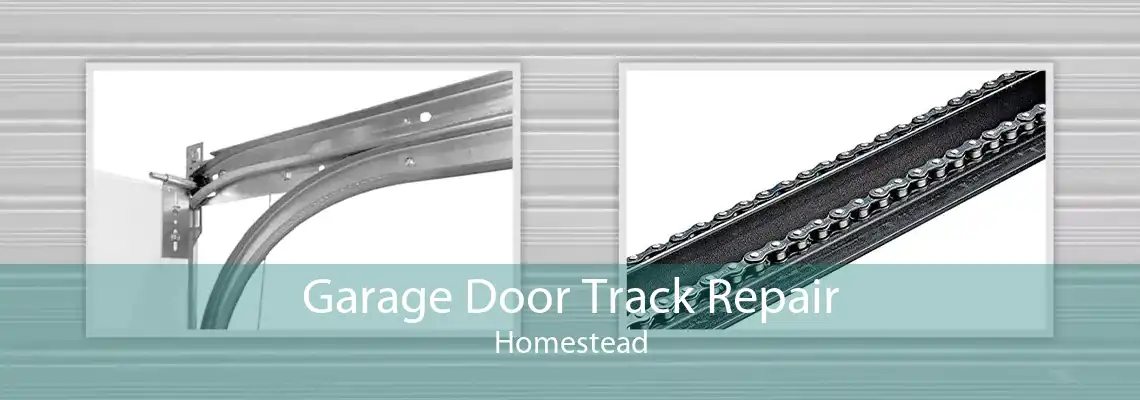 Garage Door Track Repair Homestead