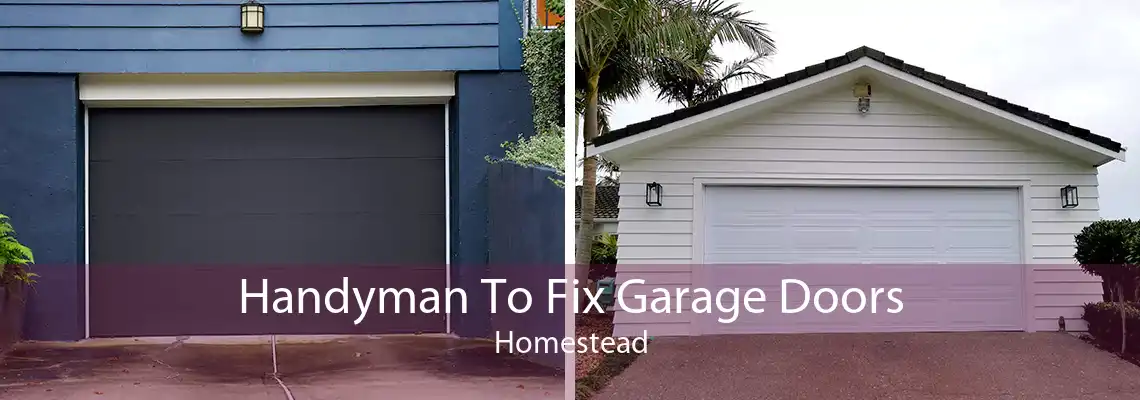 Handyman To Fix Garage Doors Homestead